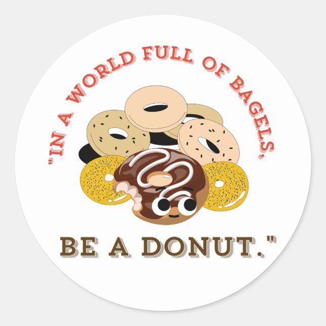IN A WORD OF BAGELS, BE A DONUTS CLASSIC ROUND STICKER (Front)