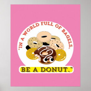 IN A WORD OF BAGELS, BE A DONUTS POSTER