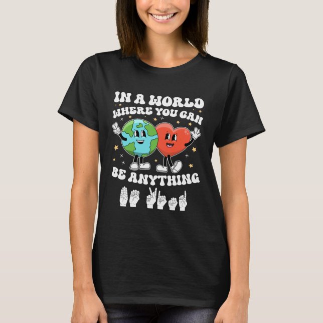 In a world Be Kind ASL Teacher Earth Unity Day Kin T-Shirt (Front)