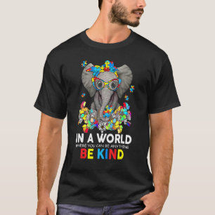 In A World Be Kind Cute Elephant Autism Mom Kids B T-Shirt