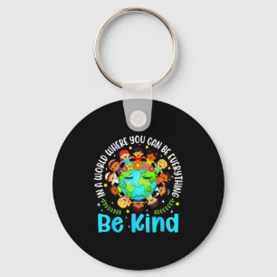 In a world be kind earth world kindness day key ring