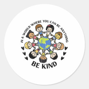 In A World Be Kind Kids Earth Anti Bullying Unity  Classic Round Sticker