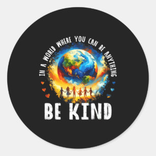In A World Be Kind Kids Earth Anti Bullying Unity Classic Round Sticker