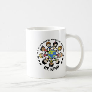 In A World Be Kind Kids Earth Anti Bullying Unity Coffee Mug