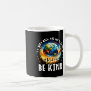 In A World Be Kind Kids Earth Anti Bullying Unity Coffee Mug