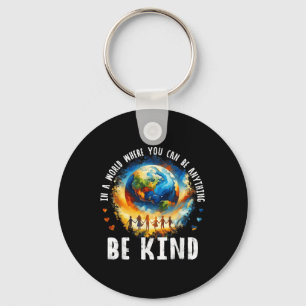 In A World Be Kind Kids Earth Anti Bullying Unity Key Ring