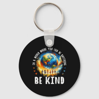 In A World Be Kind Kids Earth Anti Bullying Unity Key Ring