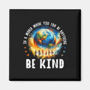 In A World Be Kind Kids Earth Anti Bullying Unity Magnet