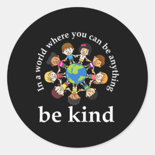 In A World Be Kind Kids Earth World Kindness Day T Classic Round Sticker