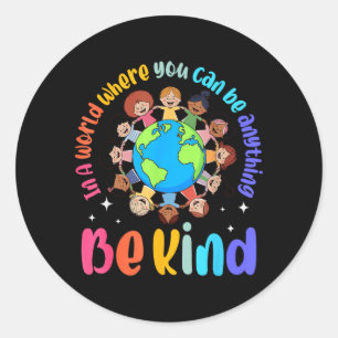 In A World Be Kind Positive Kids Choose Kindness Classic Round Sticker