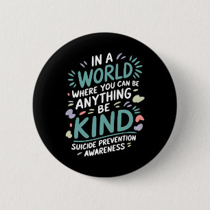 In A World Be Kind Support Suicide Prevention Awar 6 Cm Round Badge