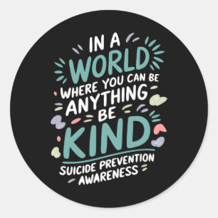 In A World Be Kind Support Suicide Prevention Awar Classic Round Sticker