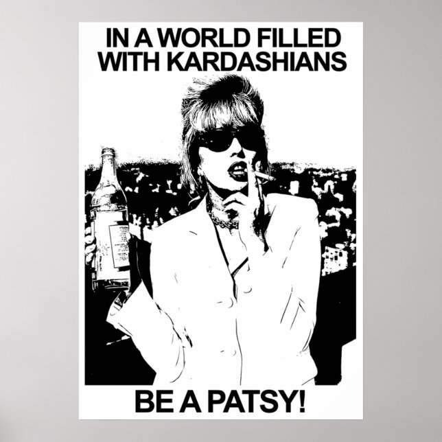 IN A WORLD FILLED WITH KARDASHIANS BE A PATSY POSTER (Front)