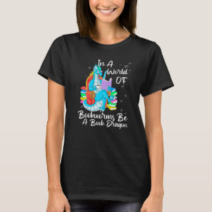 In A World Full Of Bookworms Be A Book Dragon 2 T-Shirt