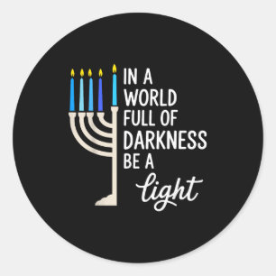 In A World Full Of Darkness Be A Light Hanukkah Classic Round Sticker