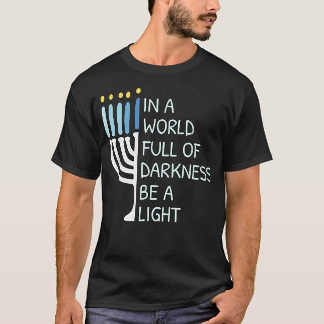 In A World Full Of Darkness Be A Light Happy Hanuk T-Shirt (Front)