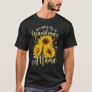 In A World Full Of Grandma Be A Mama Sunflowers T-Shirt