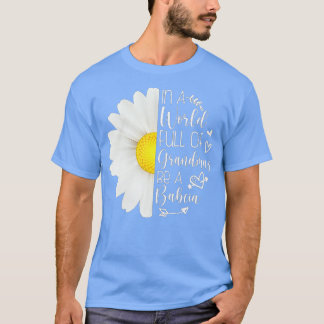 In A World Full Of Grandmas Be A Bia Sunflower Cut T-Shirt