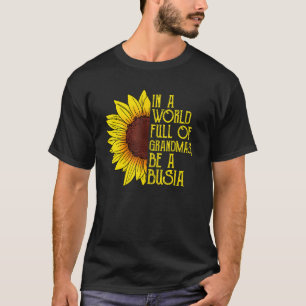 In A World Full Of Grandmas Be A Busia Fun Mother T-Shirt