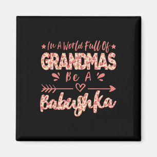 In A World Full Of Grandmas Be A Bybushka Russian Magnet