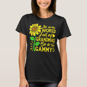 In A World Full Of Grandmas Be A Gammy Mother s D T-Shirt