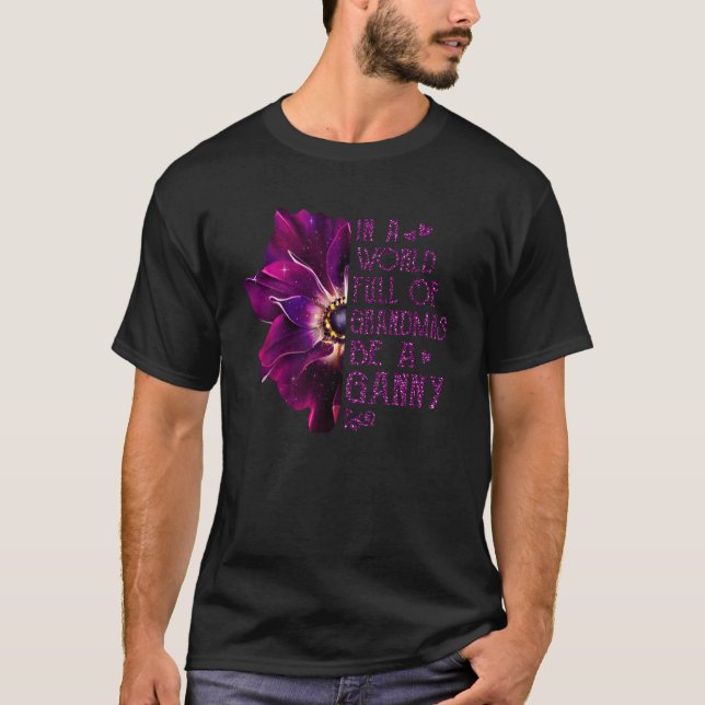 In A World Full Of Grandmas Be A Ganny Anemone Mot T-Shirt (Front)