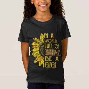In a World Full of Grandmas Be a Gigi - Family T-Shirt
