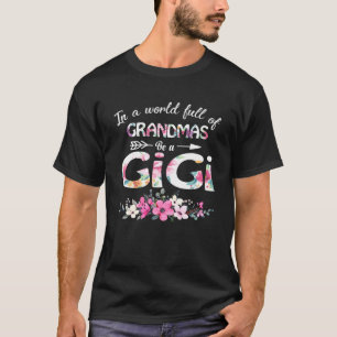 In A World Full Of Grandmas Be A Gigi Mother's Day T-Shirt