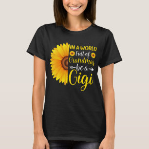In a world full of grandmas be a Gigi sunflower T-Shirt