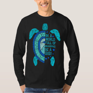 In A World Full Of Grandmas Be A Gigi Turtle Mothe T-Shirt