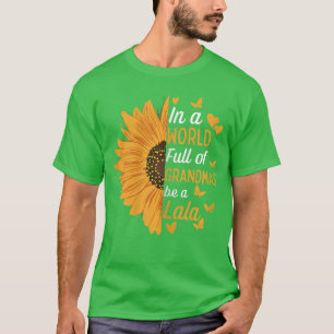 In A World Full Of Grandmas Be A Lala Funny Mom Gr T-Shirt