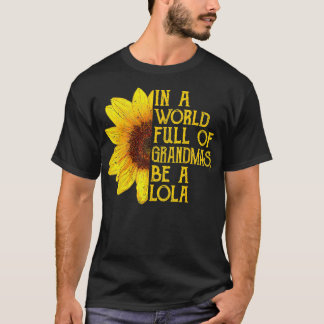 In A World Full Of Grandmas Be A Lola  Filipino Gr T-Shirt