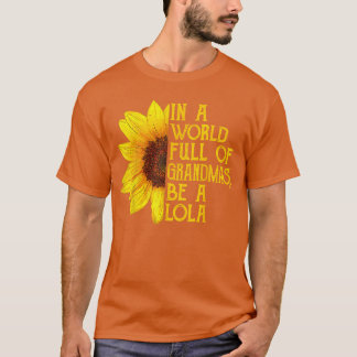 In A World Full Of Grandmas Be A Lola Filipino Gra T-Shirt