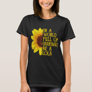 In A World Full Of Grandmas Be A Lola Filipino Gra T-Shirt