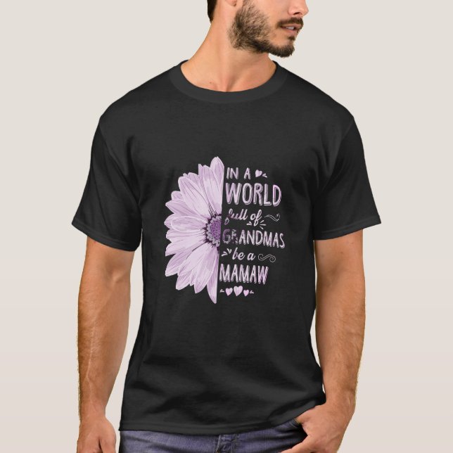 In A World Full Of Grandmas Be A Mamaw Flower Gran T-Shirt (Front)