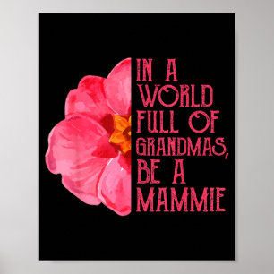 In a world full of grandmas be a mammie shirts, poster