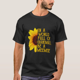 In A World Full Of Grandmas Be A Meemee Apparel Fu T-Shirt