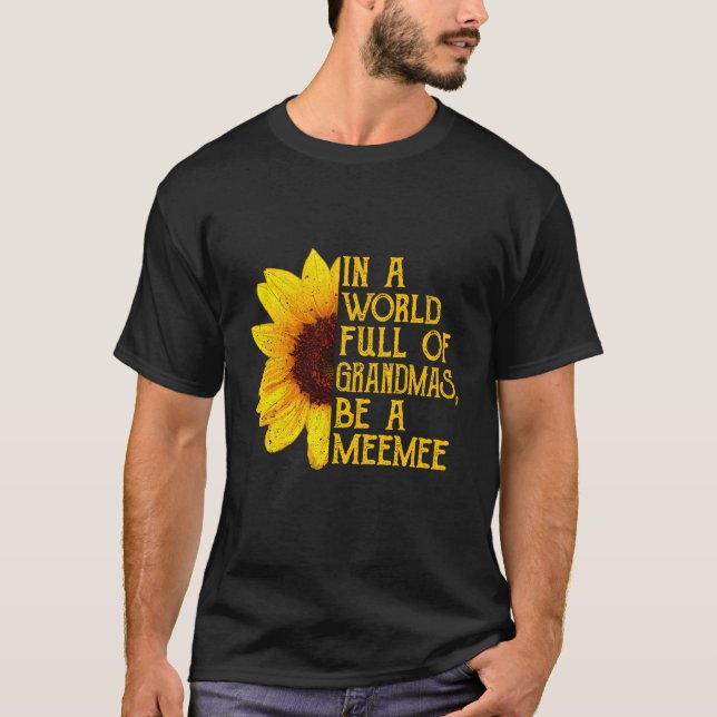 In A World Full Of Grandmas Be A Meemee Apparel Fu T-Shirt (Front)