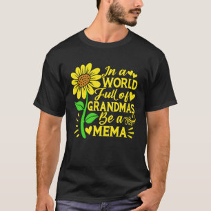 In A World Full Of Grandmas Be A Mema Mother s Da T-Shirt