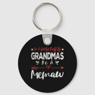 In A World Full Of Grandmas Be A Memaw Funny Grand Key Ring