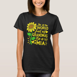 In A World Full Of Grandmas Be A Mia Mother s Day T-Shirt