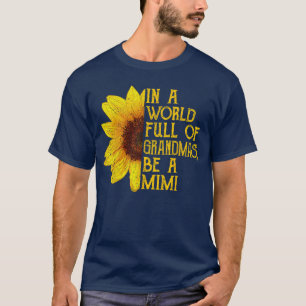 In A World Full Of Grandmas Be A Mimi Apparel Funn T-Shirt