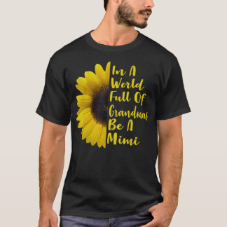 In A World Full Of Grandmas Be A Mimi  T-Shirt