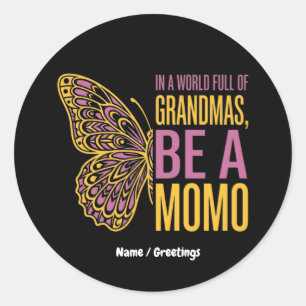 In a World Full of Grandmas Be a Momo Butterfly  Classic Round Sticker