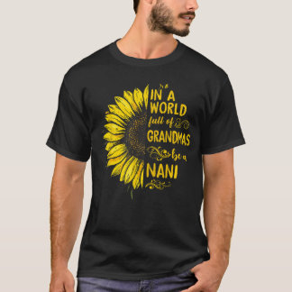 in a World Full of Grandmas be a NANI Sunflower Gr T-Shirt