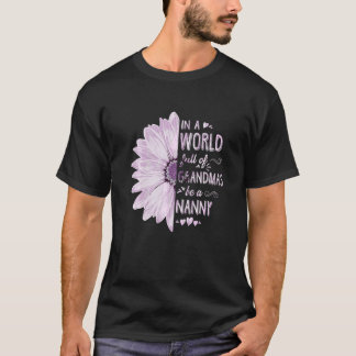 In A World Full Of Grandmas Be A Nanny Flower Gran T-Shirt