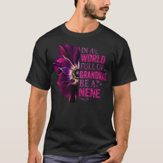 In A World Full Of Grandmas Be A Nene Cute Floral  T-Shirt