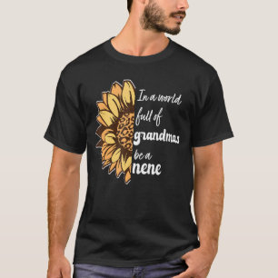 In A World Full Of Grandmas Be A Nene Mama Mum Mot T-Shirt