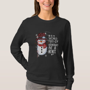In A World Full Of Grandmas Be A Nenee Snowman Xma T-Shirt