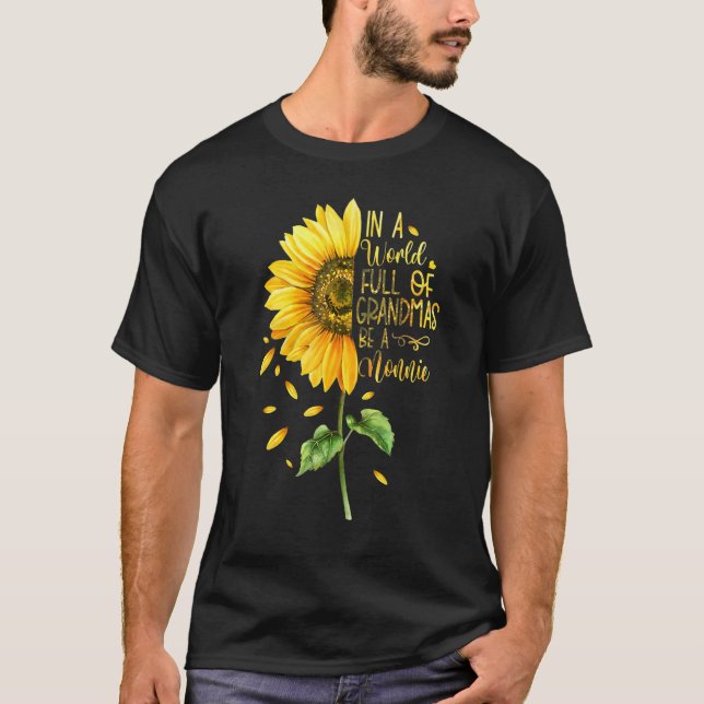 In A World Full Of Grandmas Be A Nonnie Sunflower T-Shirt (Front)